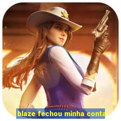 blaze fechou minha conta